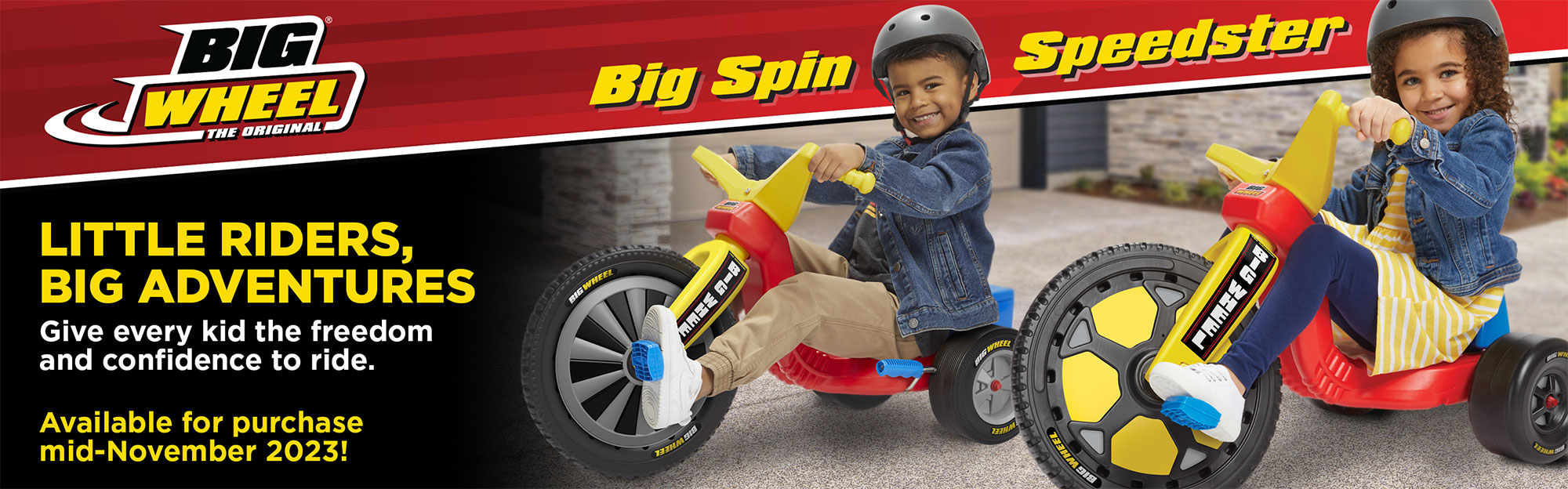 brand-BigWheel-banner-23-4 Big Wheel - Little Riders, Big Adventures - Give every kid the freedom and confidence to ride. Available Mid-November 2023.